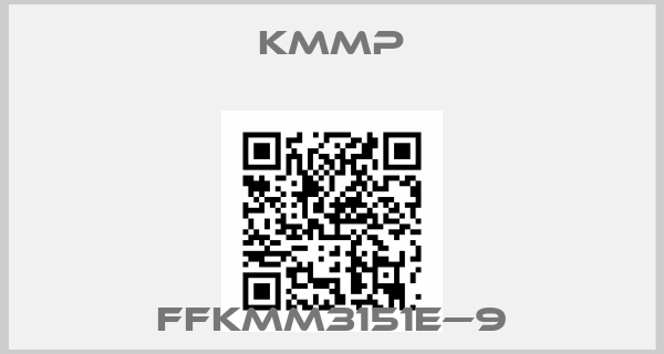 Kmmp-FFKMM3151E—9