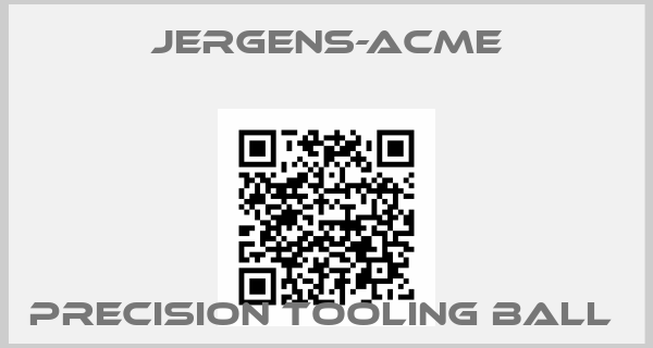 Jergens-Acme-Precision tooling ball 