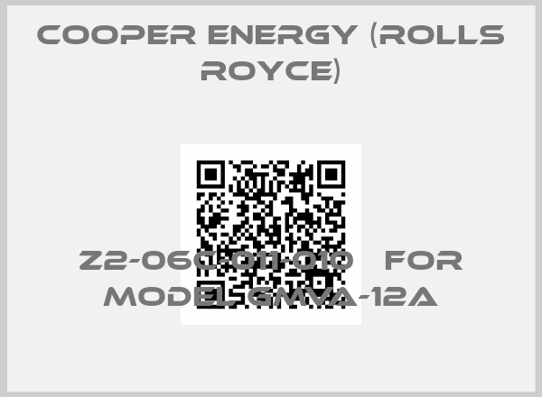 COOPER ENERGY (ROLLS ROYCE)-Z2-06C-011-010   FOR MODEL GMVA-12A