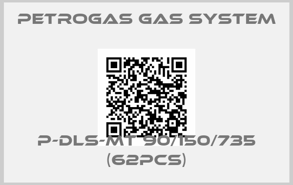 Petrogas Gas System-P-DLS-MT 90/150/735 (62pcs)