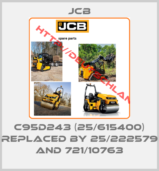 JCB-C95D243 (25/615400) replaced by 25/222579 and 721/10763
