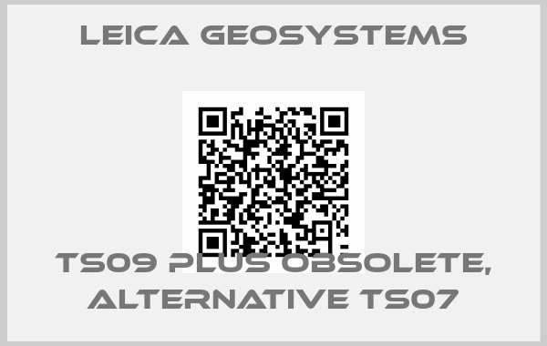 Leica Geosystems-TS09 PLUS obsolete, alternative TS07