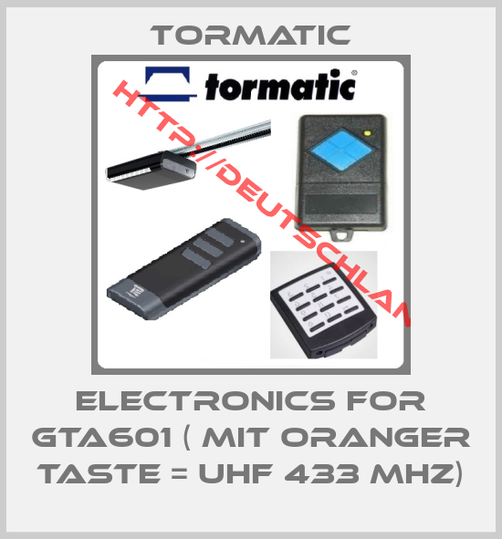 Tormatic-Electronics for GTA601 ( mit oranger Taste = UHF 433 MHz)