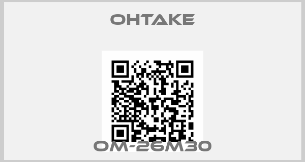 OHTAKE-OM-26M30