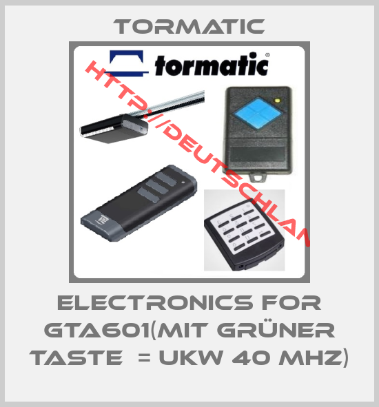 Tormatic-Electronics for GTA601(mit grüner Taste  = UKW 40 MHz)
