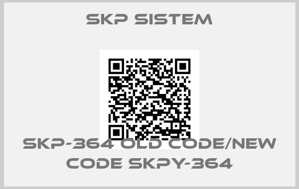 SKP Sistem-SKP-364 old code/new code SKPY-364