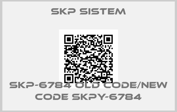 SKP Sistem-SKP-6784 old code/new code SKPY-6784