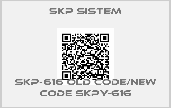 SKP Sistem-SKP-616 old code/new code SKPY-616