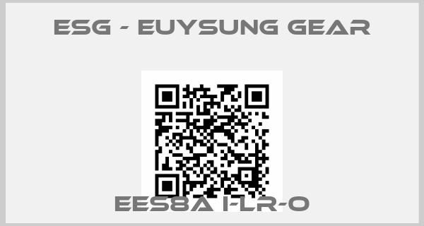 ESG - Euysung Gear-EES8A I-LR-O