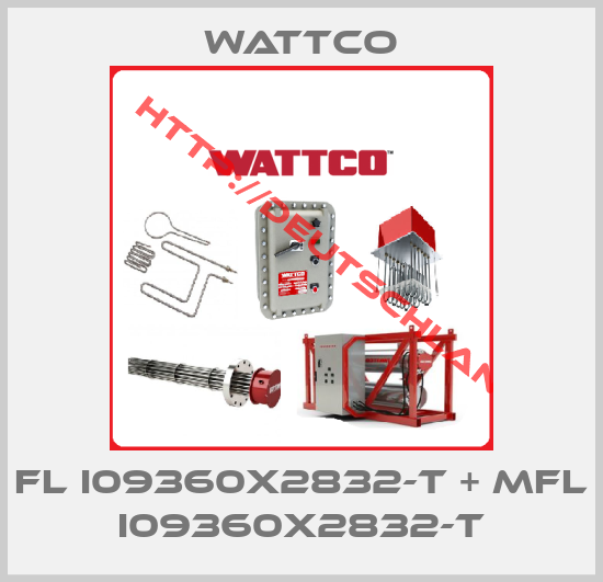Wattco-FL I09360X2832-T + MFL I09360X2832-T