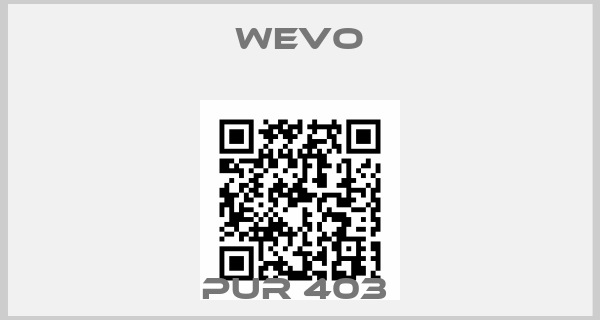 WEVO-PUR 403 