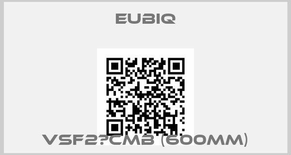 EUBIQ-VSF2‐CMB (600mm)