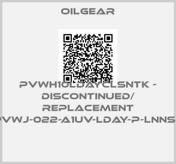 Oilgear-PVWH10LDAYCLSNTK - DISCONTINUED/ REPLACEMENT PVWJ-022-A1UV-LDAY-P-LNNSN 