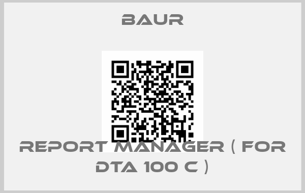 Baur-Report Manager ( for DTA 100 C )