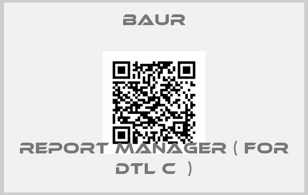 Baur-Report Manager ( for DTL C  )