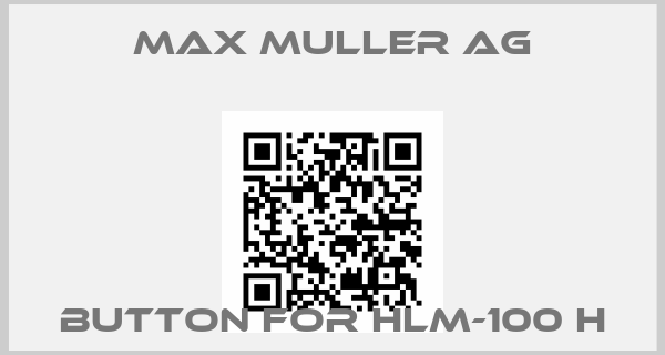 Max Muller AG-button for HLM-100 H