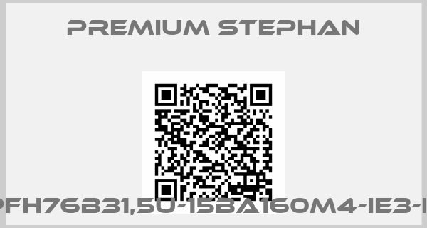 Premium Stephan-SPFH76B31,5U-15BA160M4-IE3-L-5