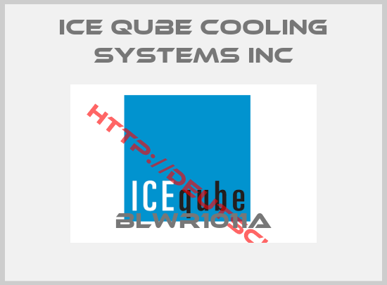 ICE QUBE COOLING SYSTEMS INC-BLWR1011A
