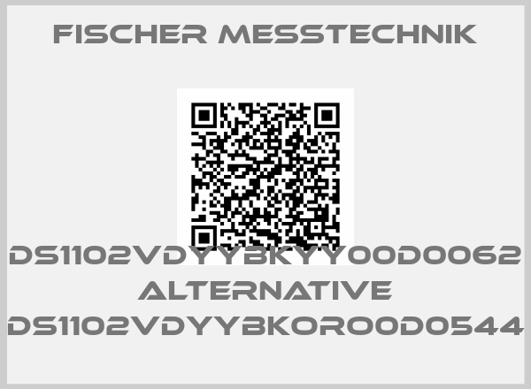 Fischer Messtechnik-DS1102VDYYBKYY00D0062  alternative DS1102VDYYBKORO0D0544