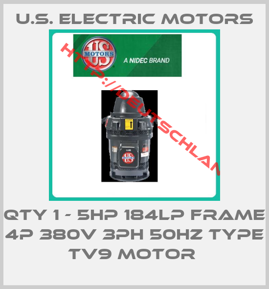 U.S. Electric Motors-Qty 1 - 5Hp 184LP Frame 4P 380V 3ph 50Hz Type TV9 Motor 