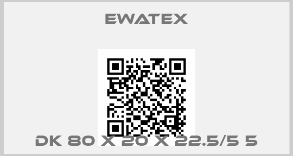 Ewatex-DK 80 x 20 x 22.5/5 5