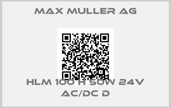 Max Muller AG-HLM 100 H 50W 24V AC/DC D