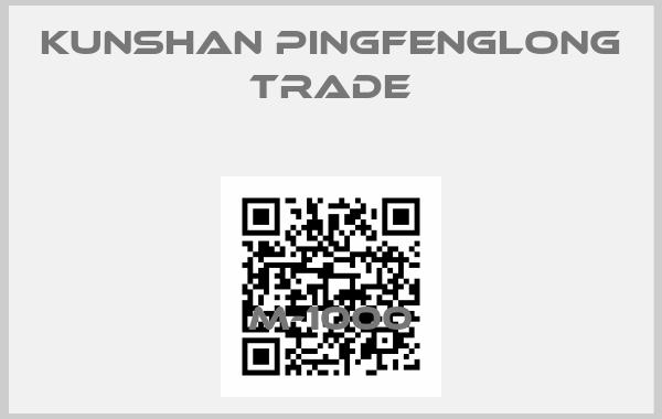 Kunshan Pingfenglong Trade-M-1000