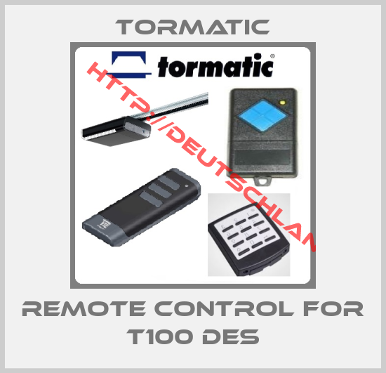 Tormatic-Remote Control For T100 DES