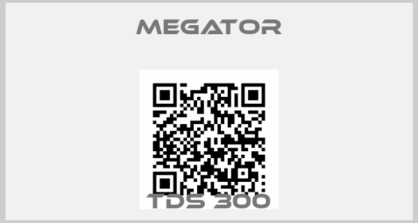 MEGATOR-TDS 300