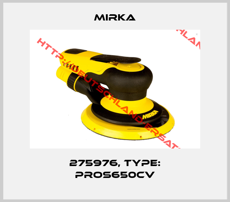 Mirka-275976, Type: PROS650CV