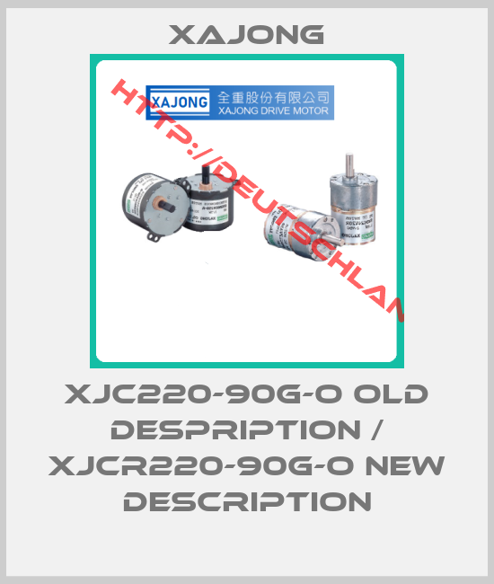 Xajong-XJC220-90G-O old despription / XJCR220-90G-O new description