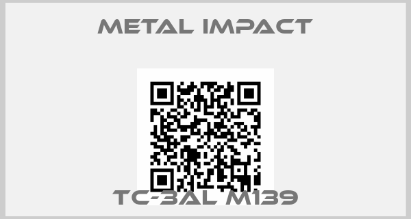 Metal impact-TC-3AL M139