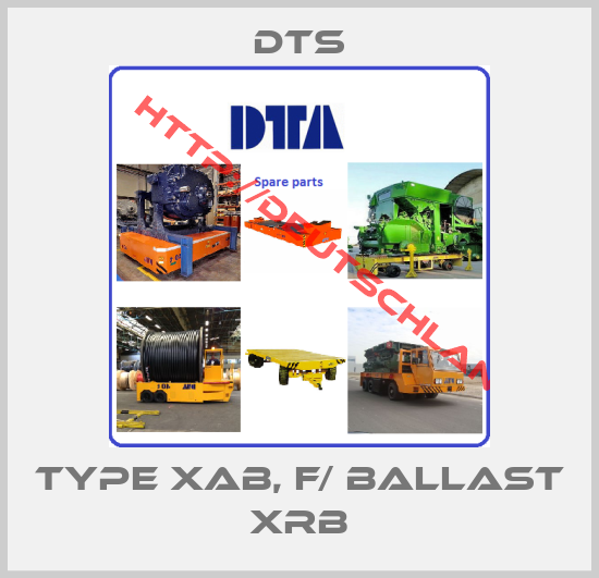 DTS-Type XAB, F/ Ballast XRB