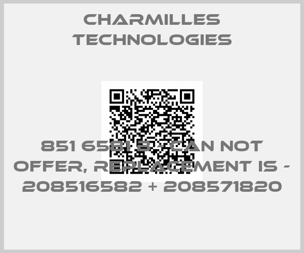 Charmilles Technologies-851 6581 B - can not offer, replacement is - 208516582 + 208571820
