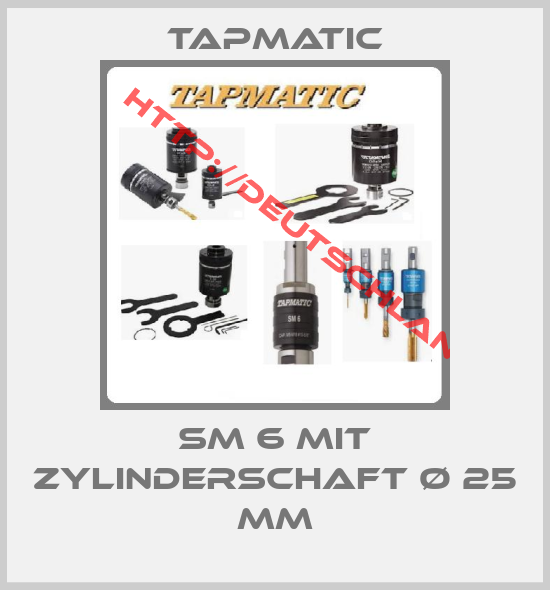 Tapmatic-SM 6 mit Zylinderschaft ø 25 mm
