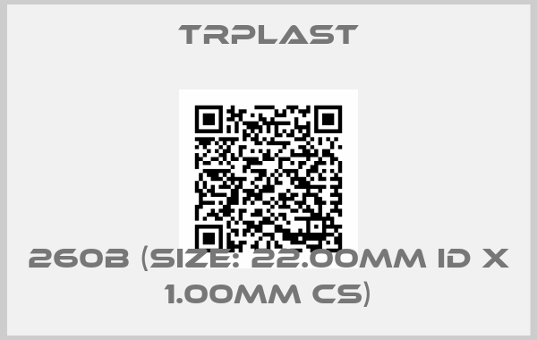 TRPlast-260B (Size: 22.00mm ID x 1.00mm CS)