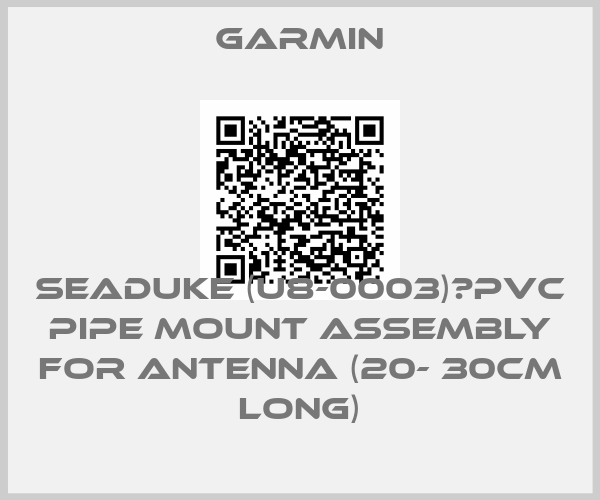 GARMIN-SEADUKE (U8-0003)　PVC pipe mount assembly for antenna (20- 30cm long)