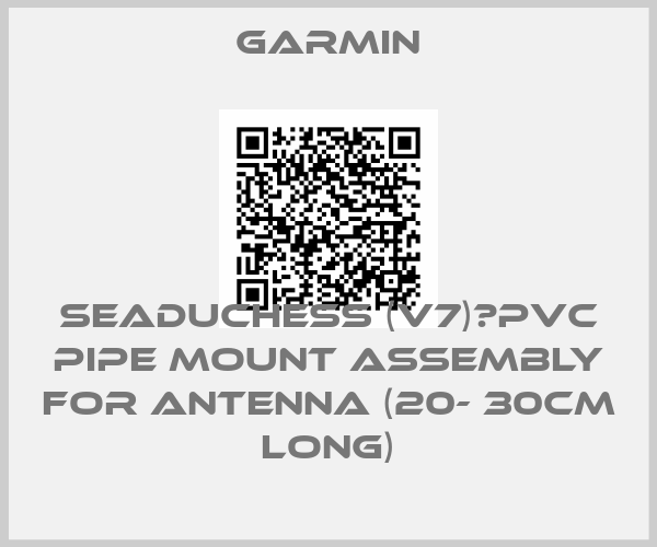 GARMIN-SEADUCHESS (V7)　PVC pipe mount assembly for antenna (20- 30cm long)