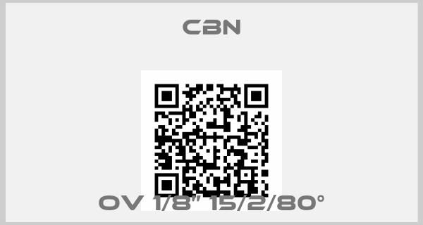 CBN-OV 1/8” 15/2/80°