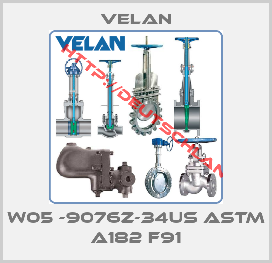 Velan-W05 -9076Z-34US ASTM A182 F91