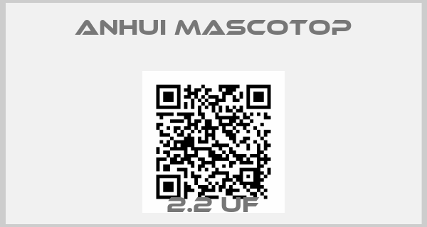 Anhui Mascotop-2.2 UF