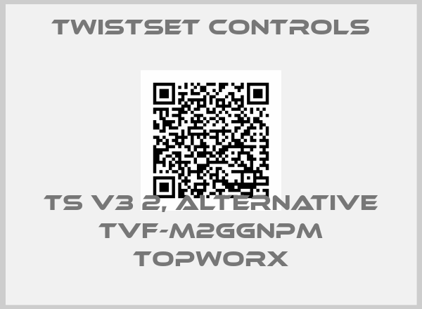 Twistset Controls-TS V3 2, alternative TVF-M2GGNPM Topworx