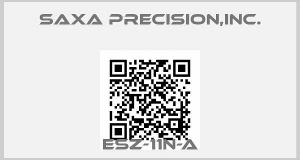 SAXA Precision,Inc.-ESZ-11N-A