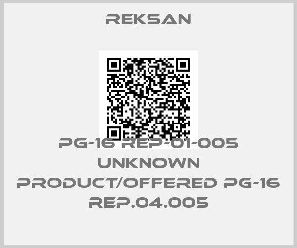 Reksan-PG-16 REP-01-005 unknown product/offered PG-16 REP.04.005