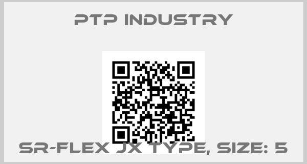 PTP Industry-SR-Flex JX Type, Size: 5
