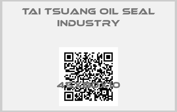 TAI TSUANG OIL SEAL INDUSTRY-45x80x10