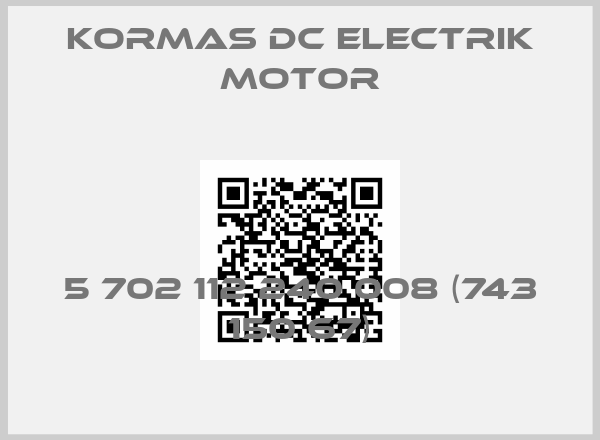 KORMAS DC ELECTRIK MOTOR-5 702 112 240 008 (743 150 67)