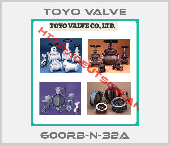 Toyo Valve-600RB-N-32A