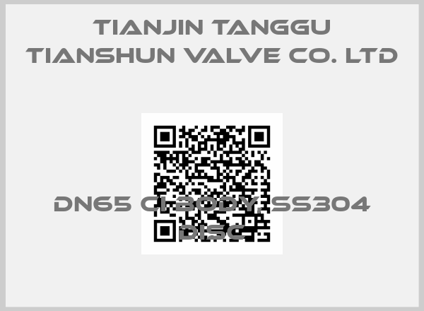 TIANJIN TANGGU TIANSHUN VALVE CO. LTD-DN65 CI body, SS304 Disc