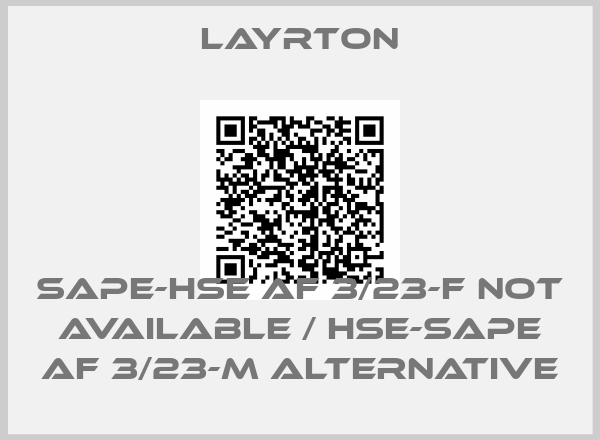 layrton-SAPE-HSE AF 3/23-F not available / HSE-SAPE AF 3/23-M alternative